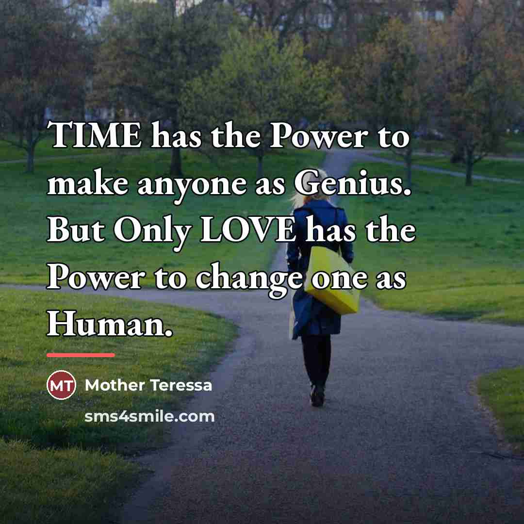 “TIME has the Power to make anyone as Genius. But…” quote by Mother Teressa