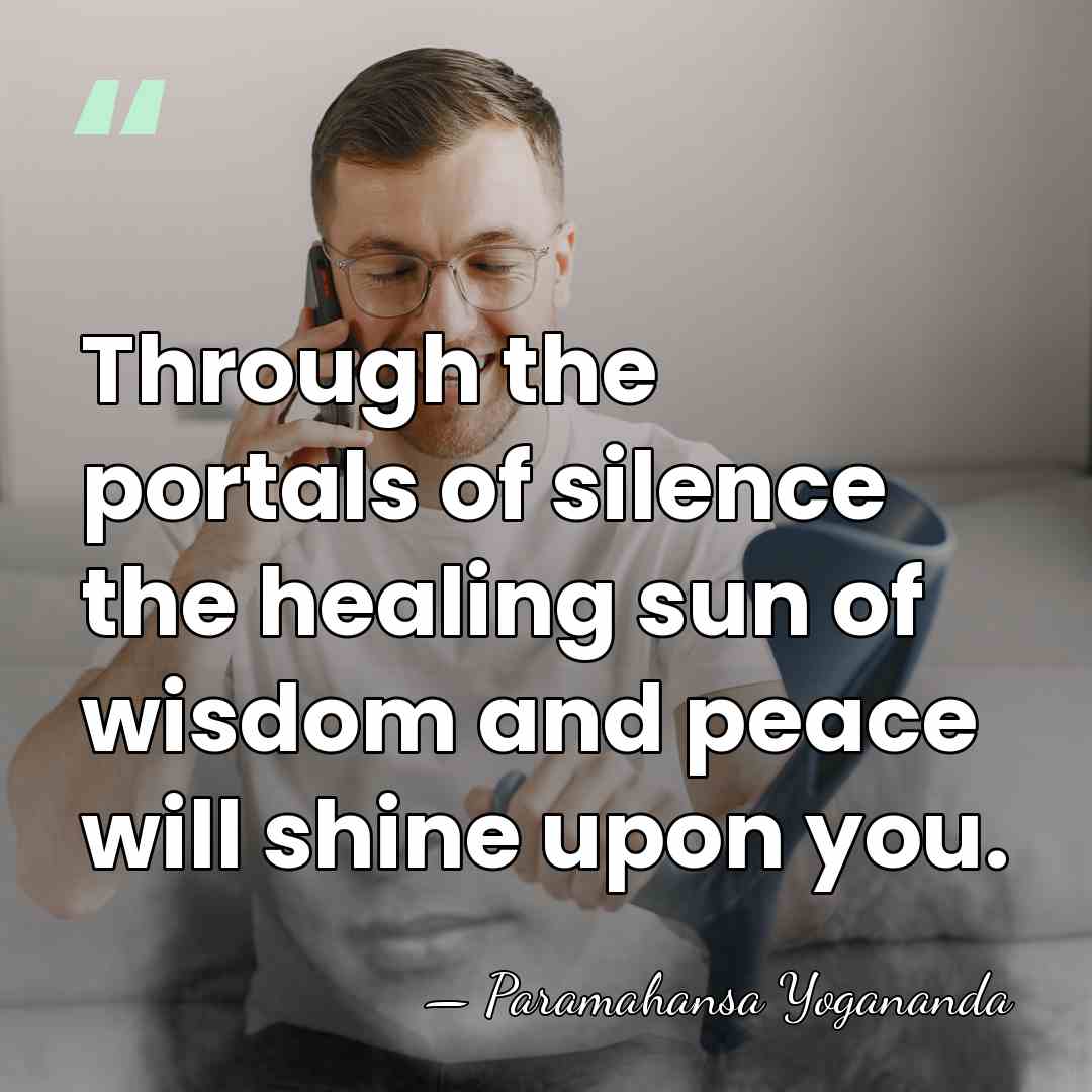 Through the portals of silence the healing sun of wisdom and peace&hellip; - Paramahansa Yogananda