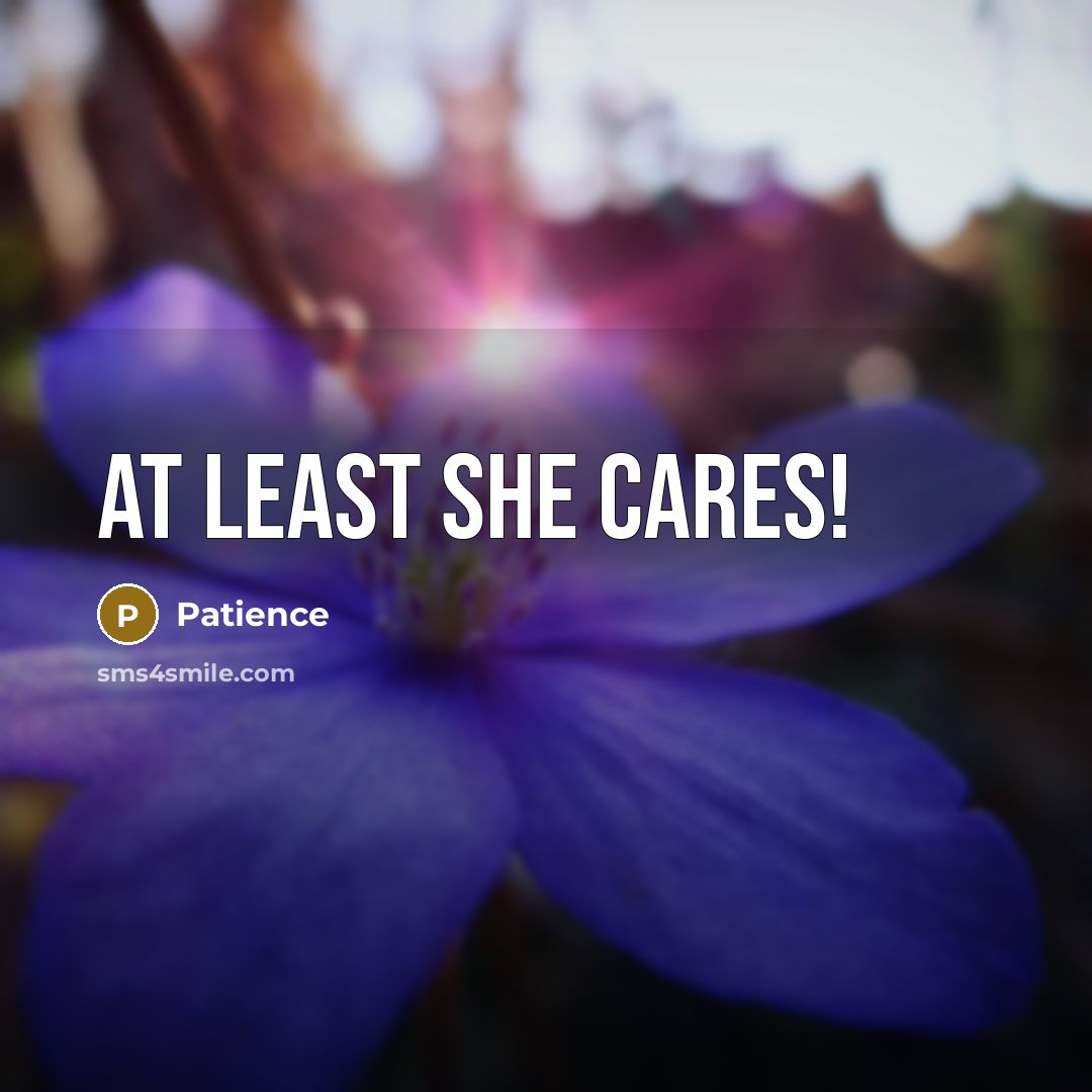 “At least she cares!…” quote by Patience