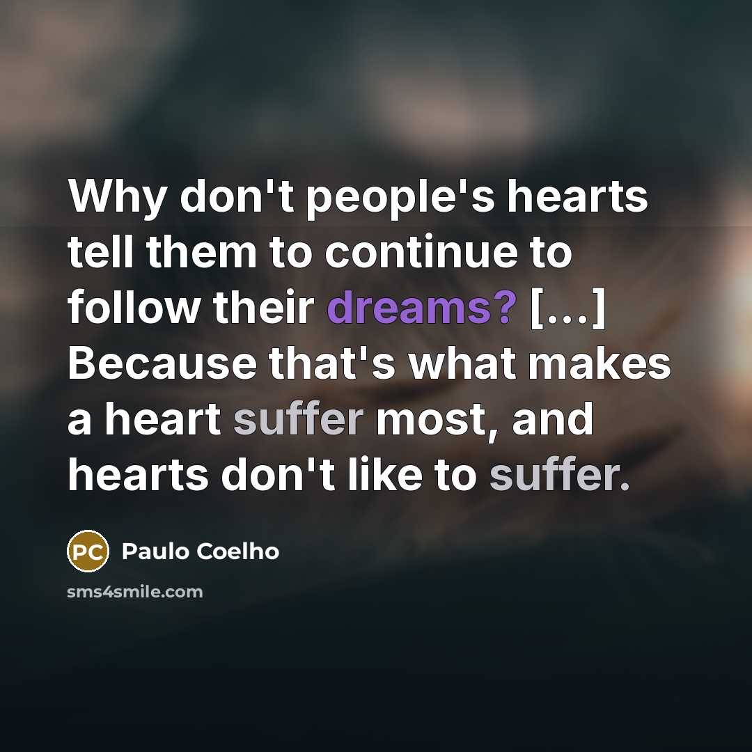 “Why don't people's hearts tell them to continue to follow…” quote by Paulo Coelho