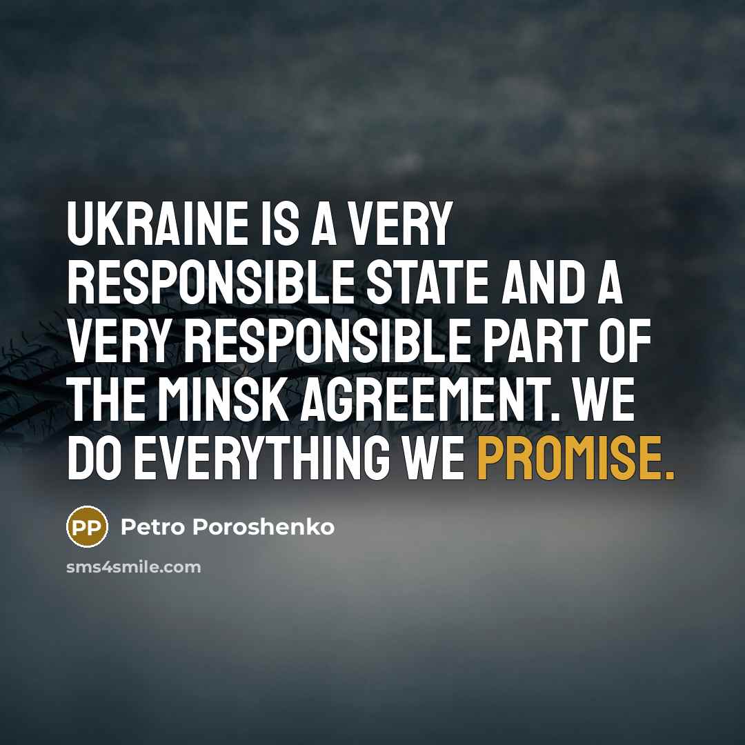 “Ukraine is a very responsible state and a very responsible…” quote by Petro Poroshenko