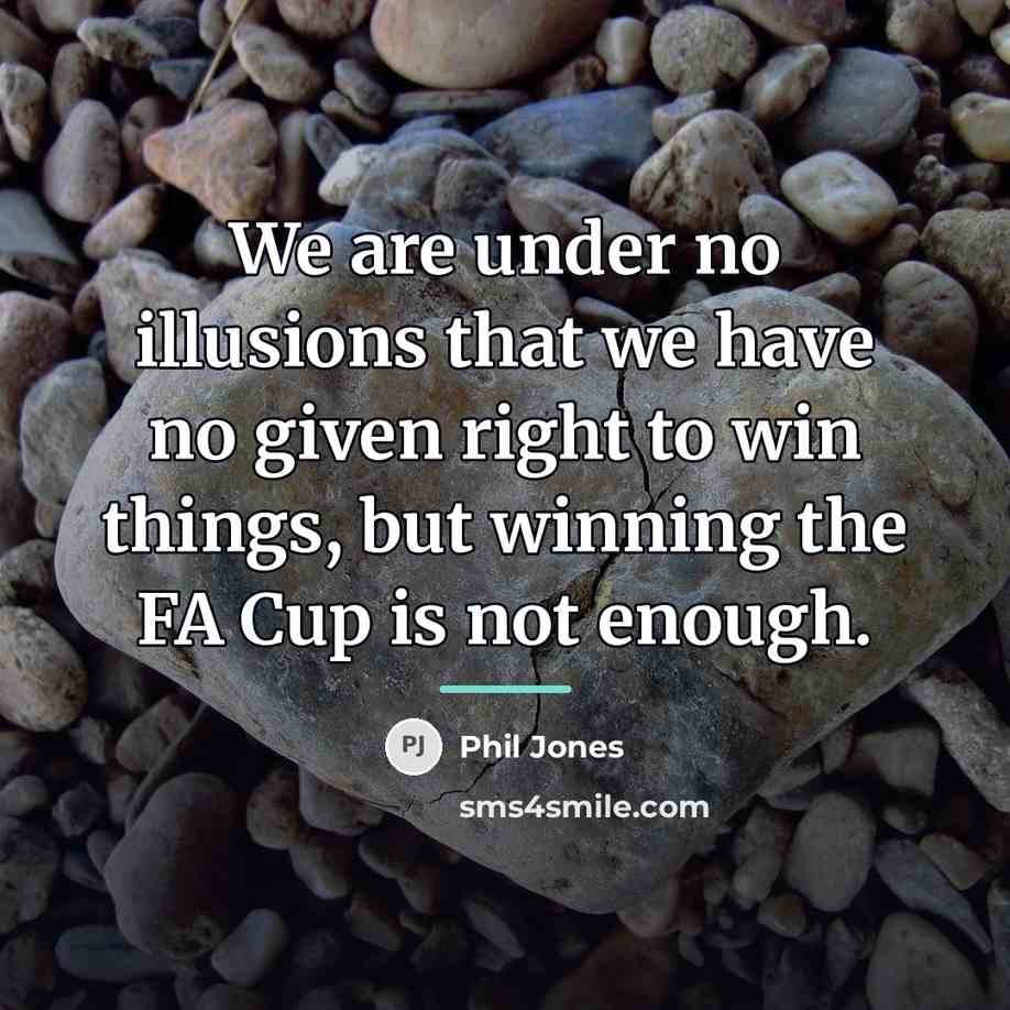 “We are under no illusions that we have no given…” quote by Phil Jones