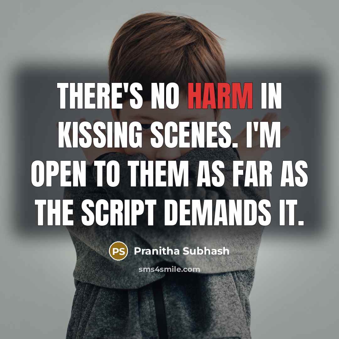 “There's no harm in kissing scenes. I'm open to them…” quote by Pranitha Subhash