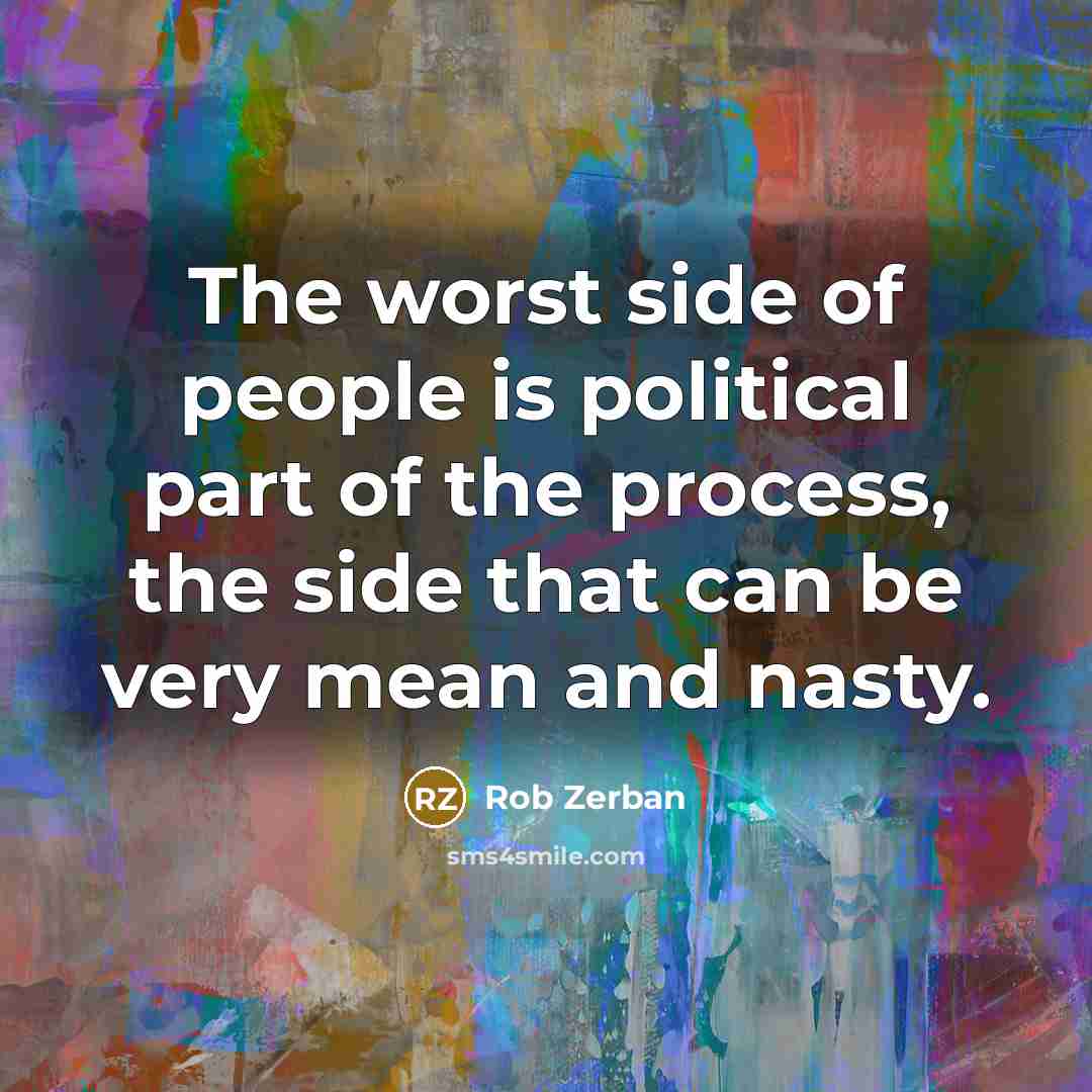 “The worst side of people is political part of the…” quote by Rob Zerban