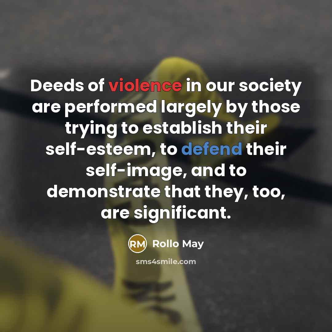 “Deeds of violence in our society are performed largely by…” quote by Rollo May