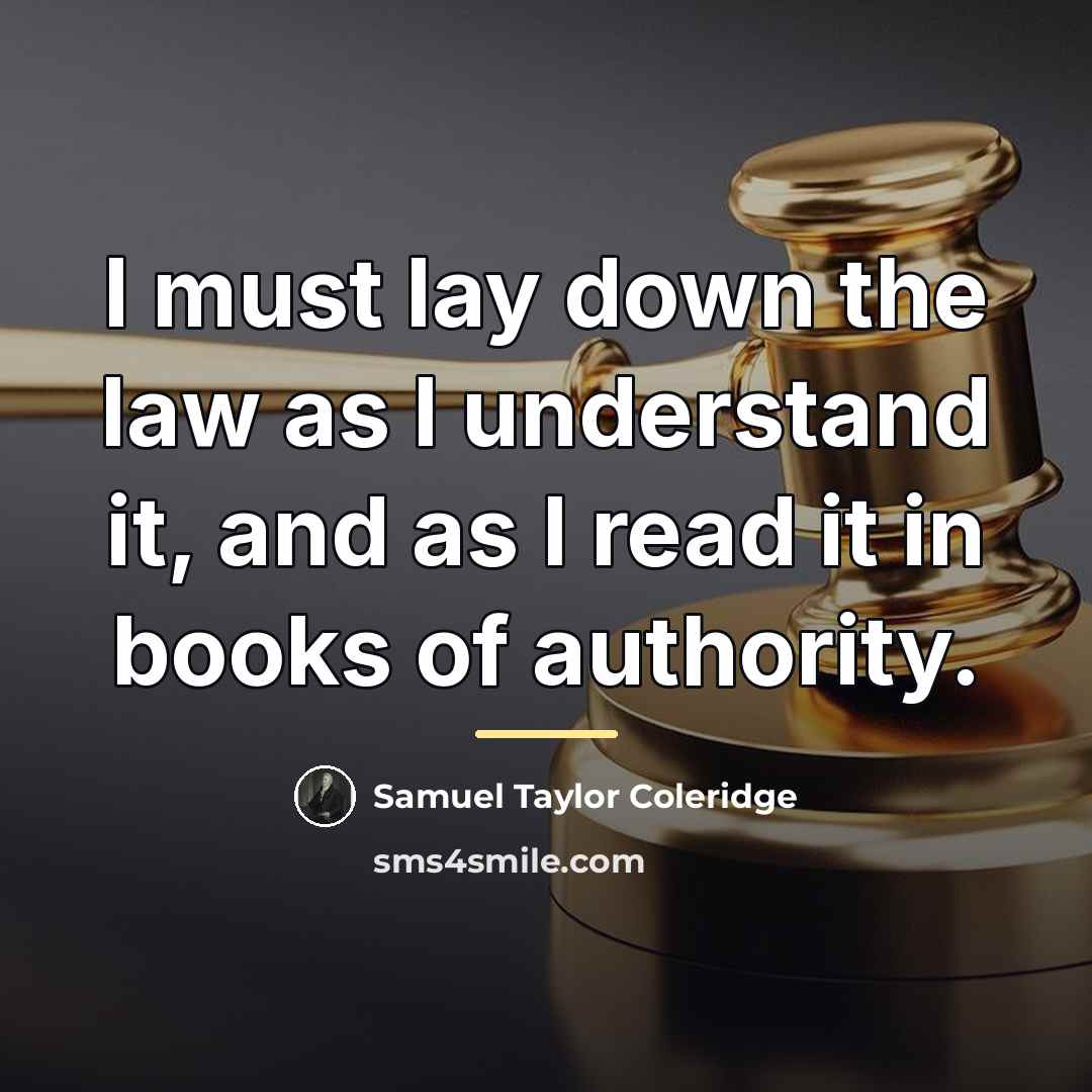 “I must lay down the law as I understand it,…” quote by Samuel Taylor Coleridge