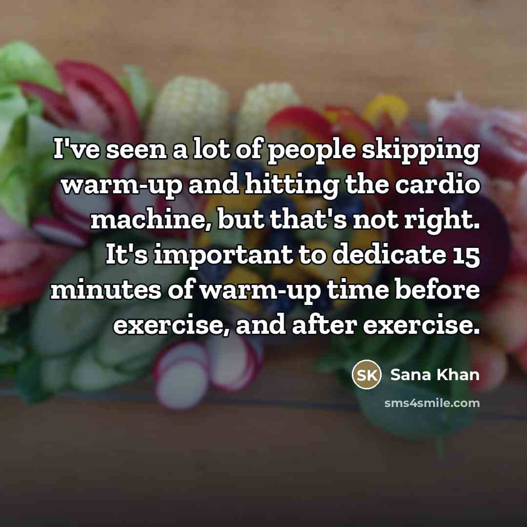“I've seen a lot of people skipping warm-up and hitting…” quote by Sana Khan