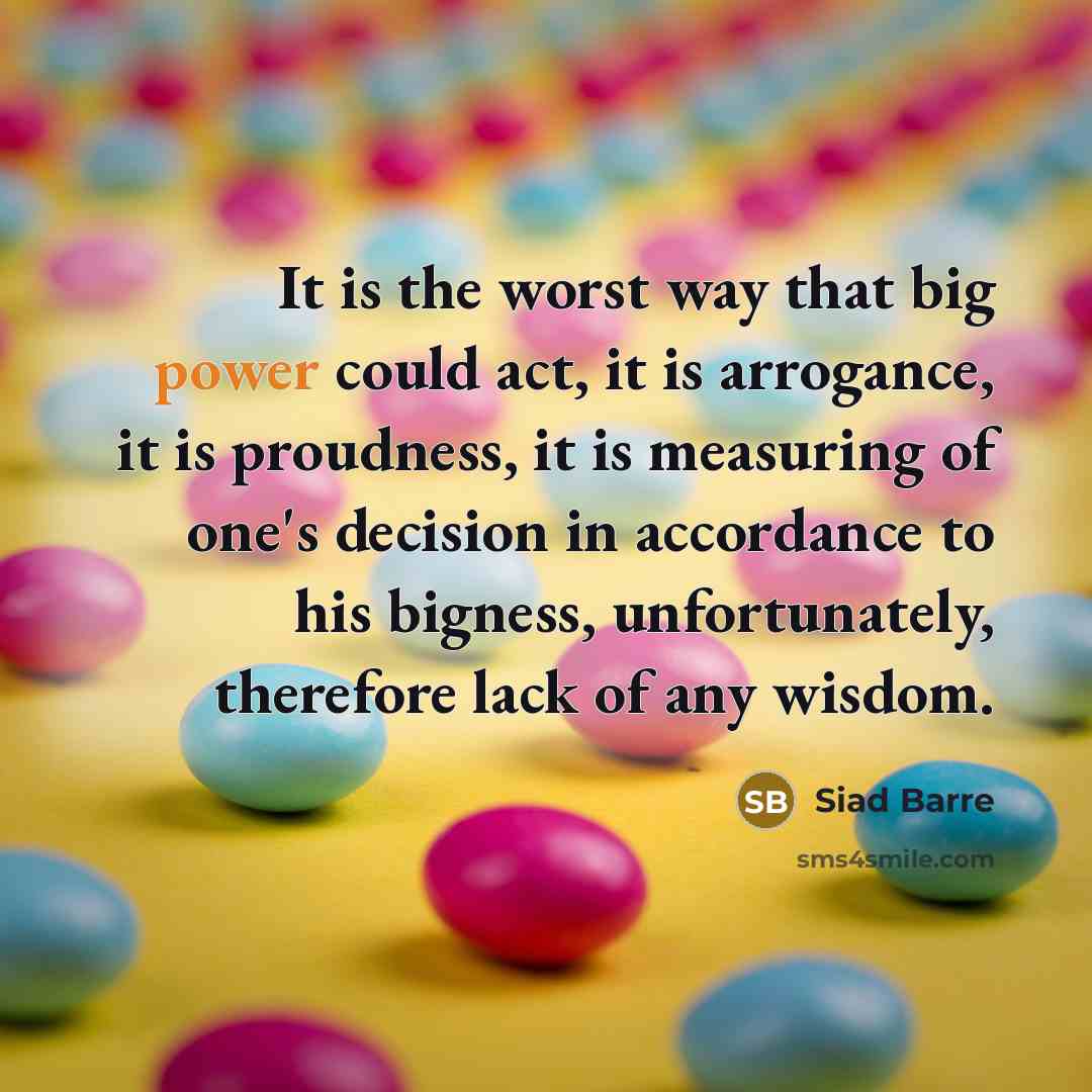 “It is the worst way that big power could act,…” quote by Siad Barre