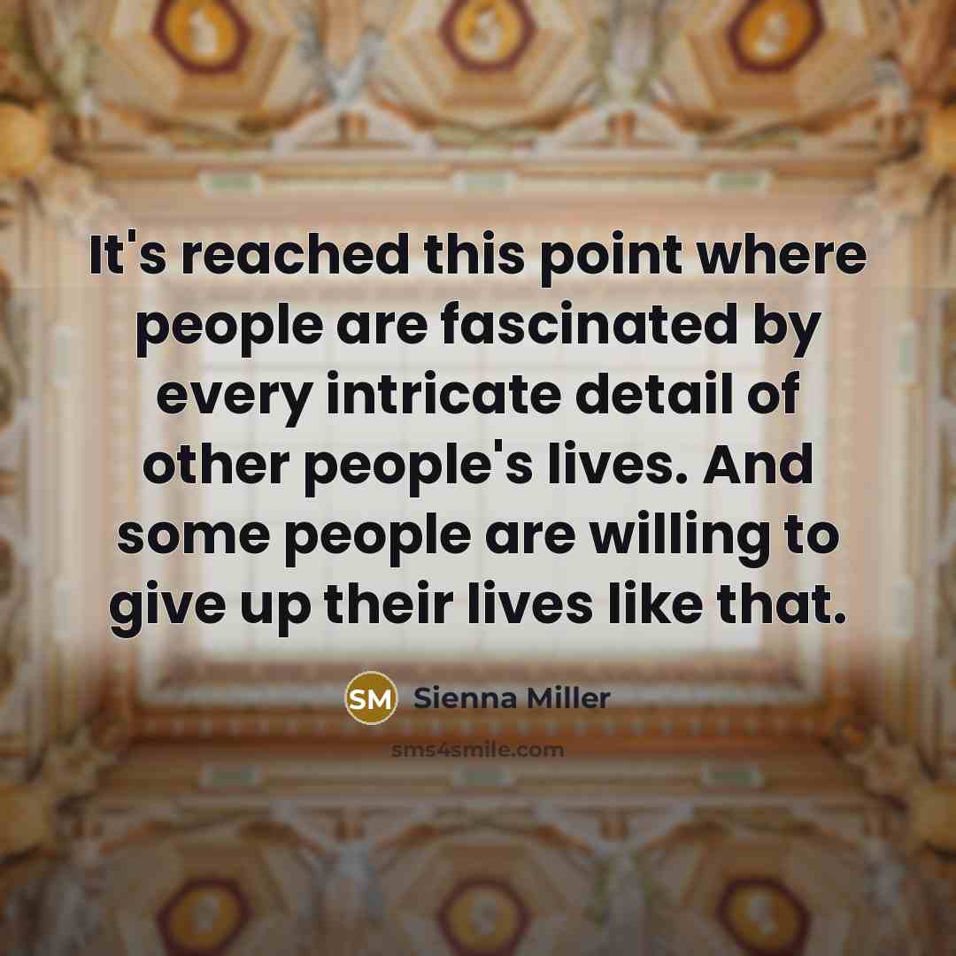 “It's reached this point where people are fascinated by every…” quote by Sienna Miller