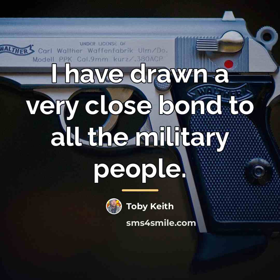 “I have drawn a very close bond to all the…” quote by Toby Keith