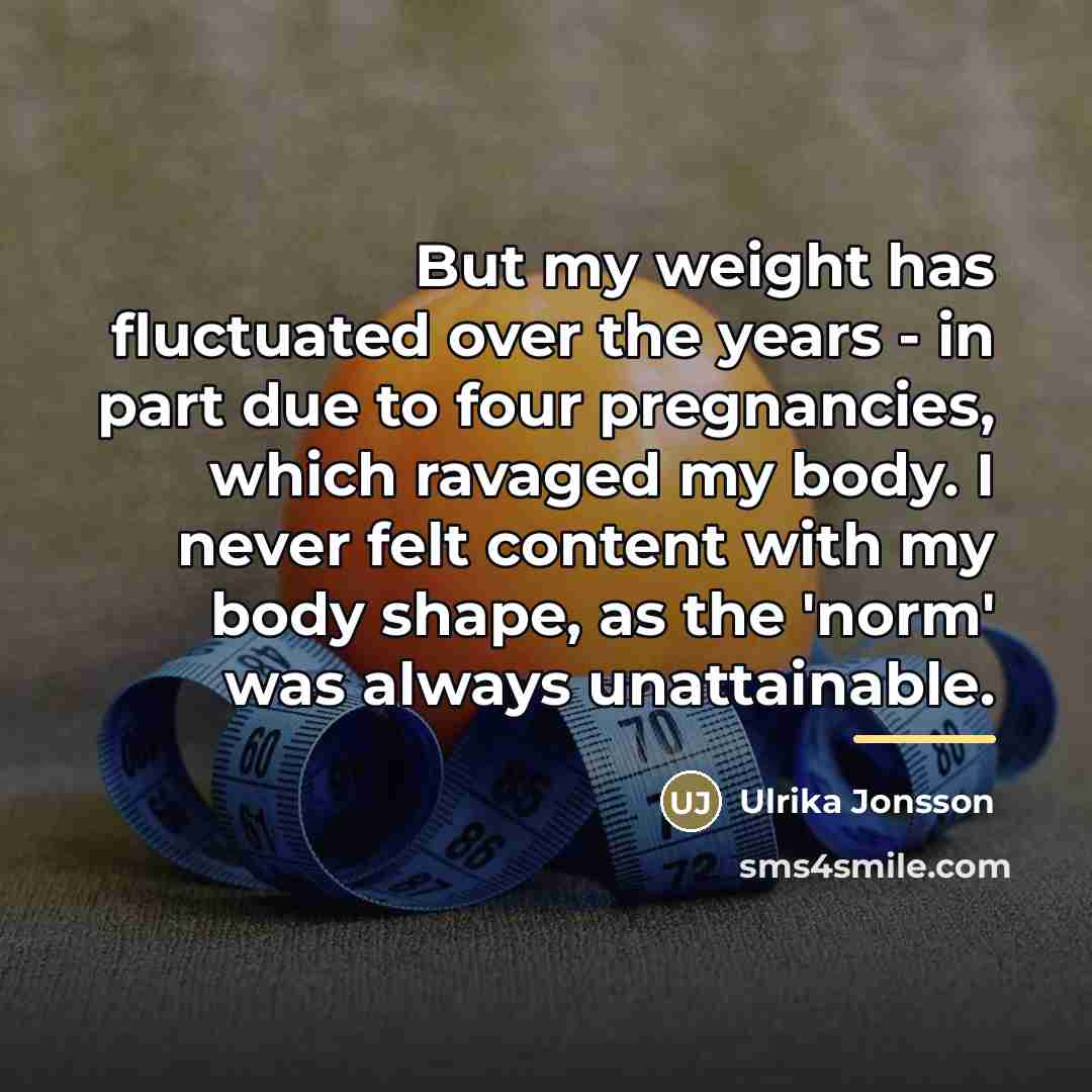 “But my weight has fluctuated over the years - in…” quote by Ulrika Jonsson