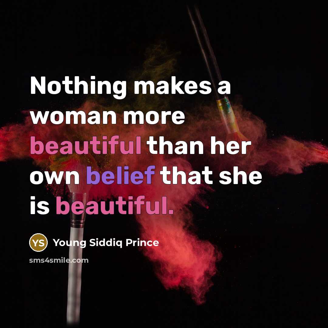 “Nothing makes a woman more beautiful than her own belief…” quote by Young Siddiq Prince