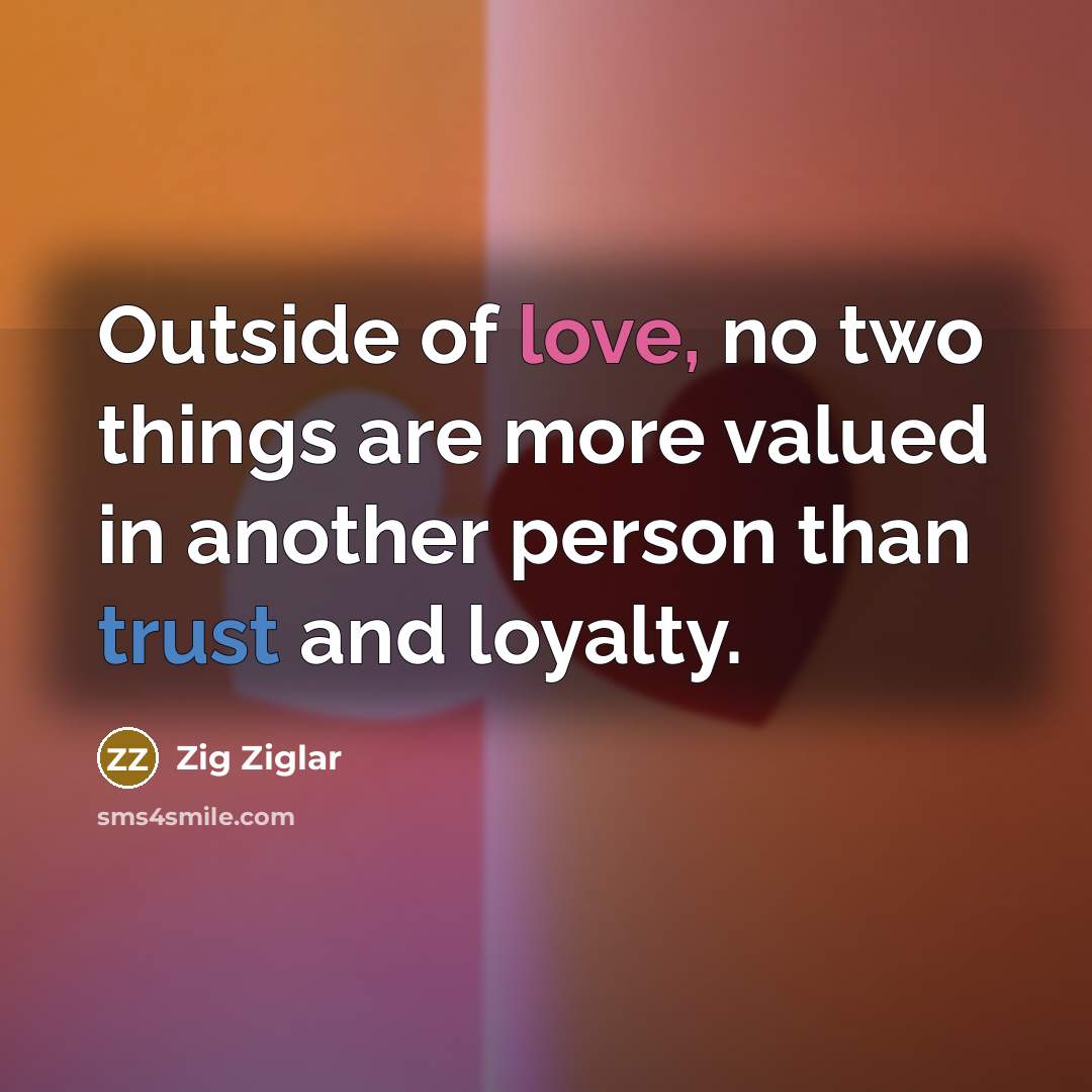 “Outside of love, no two things are more valued in…” quote by Zig Ziglar