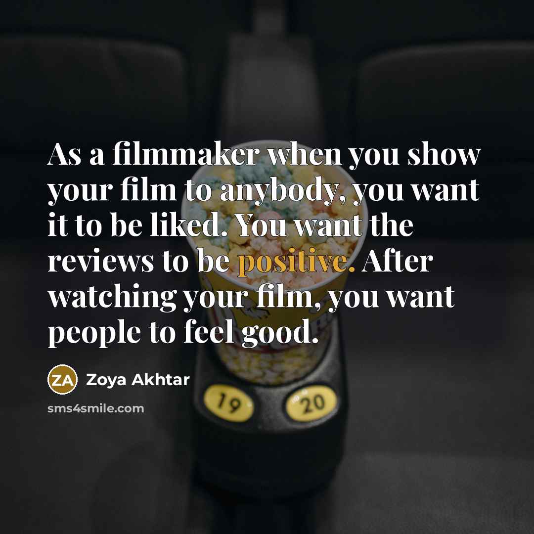 “As a filmmaker when you show your film to anybody,…” quote by Zoya Akhtar