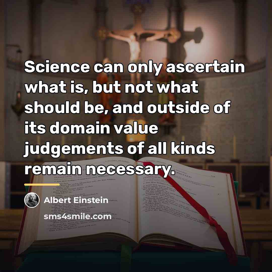 “Science can only ascertain what is, but not what should…” quote by Albert Einstein