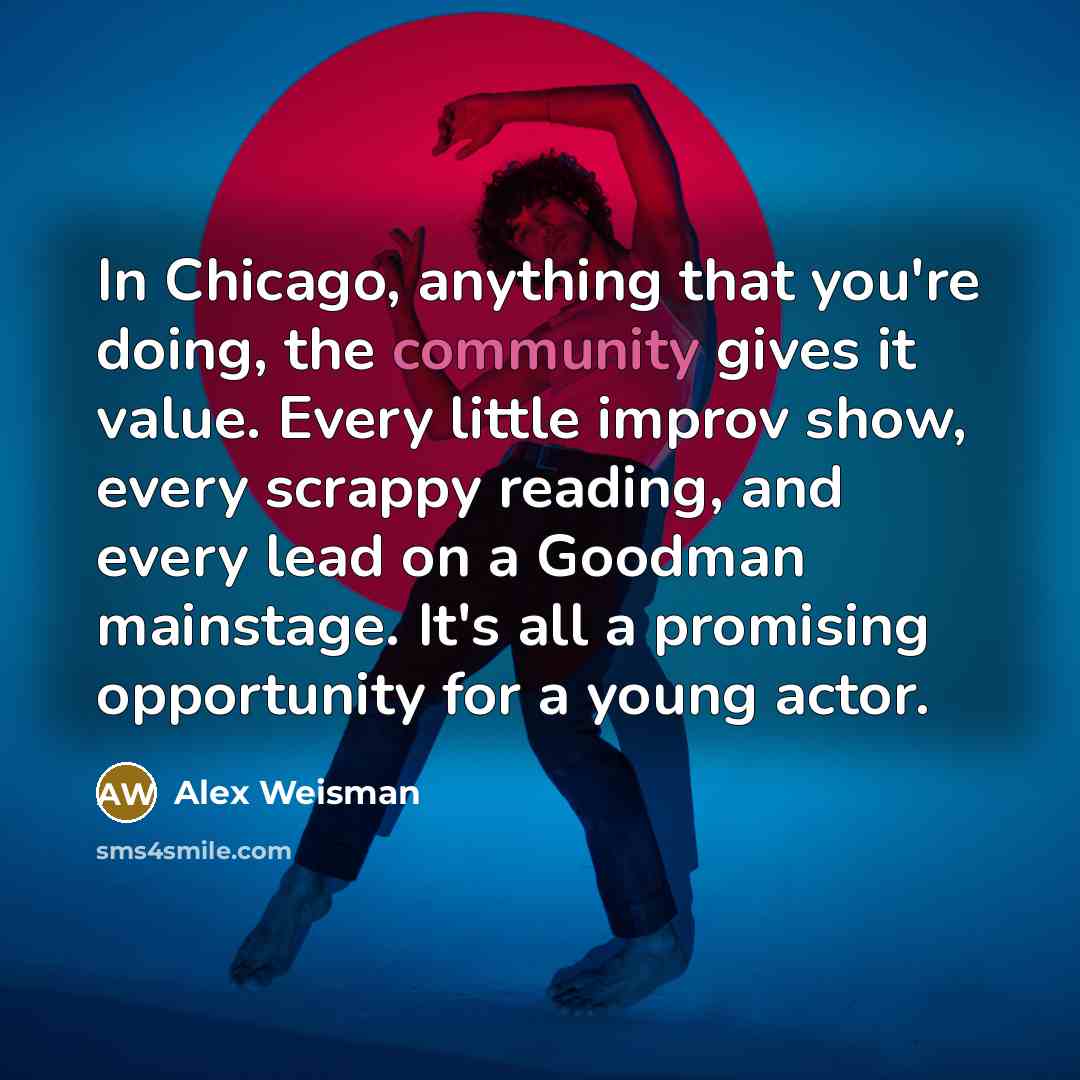 “In Chicago, anything that you're doing, the community gives it…” quote by Alex Weisman