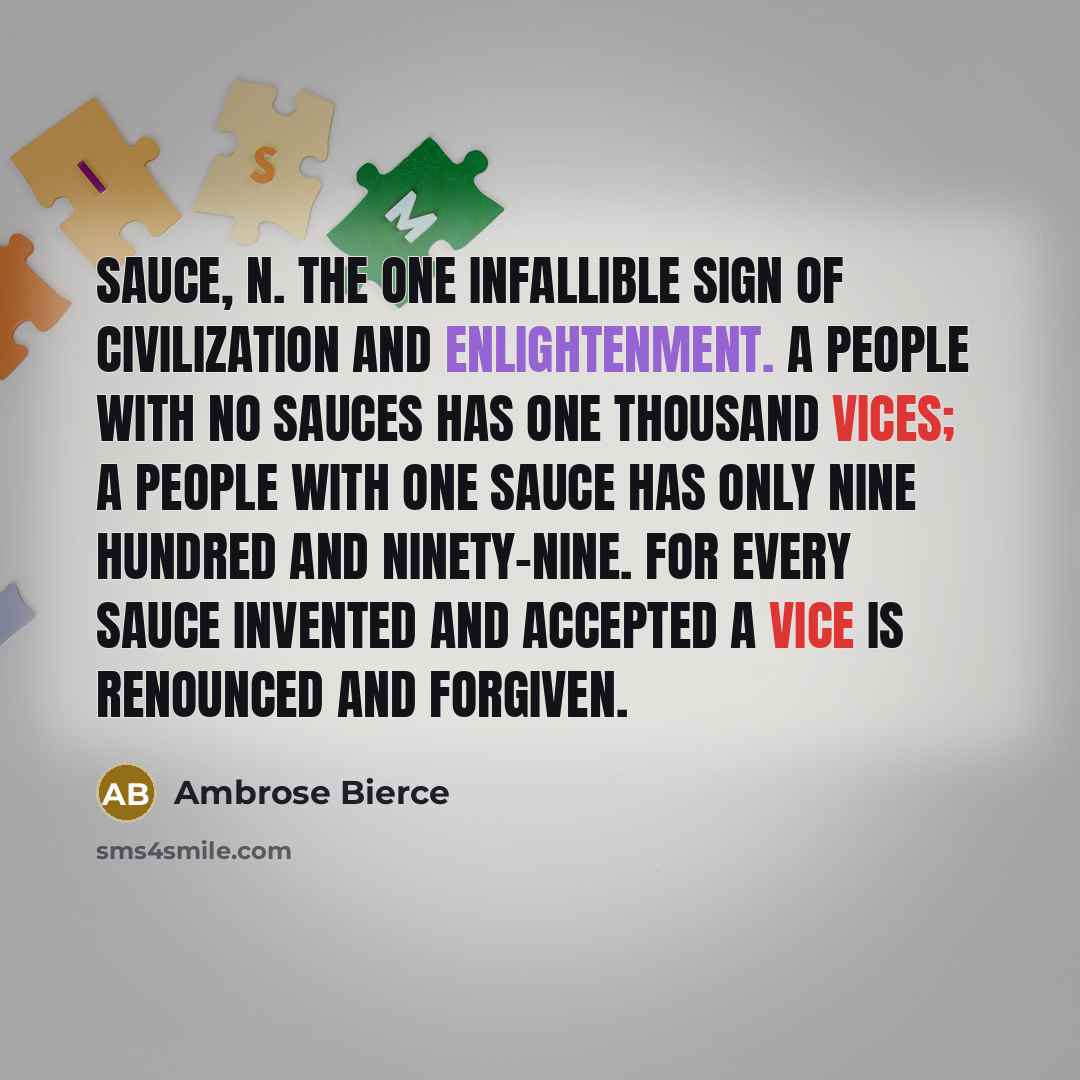 “SAUCE, n. The one infallible sign of civilization and enlightenment.…” quote by Ambrose Bierce