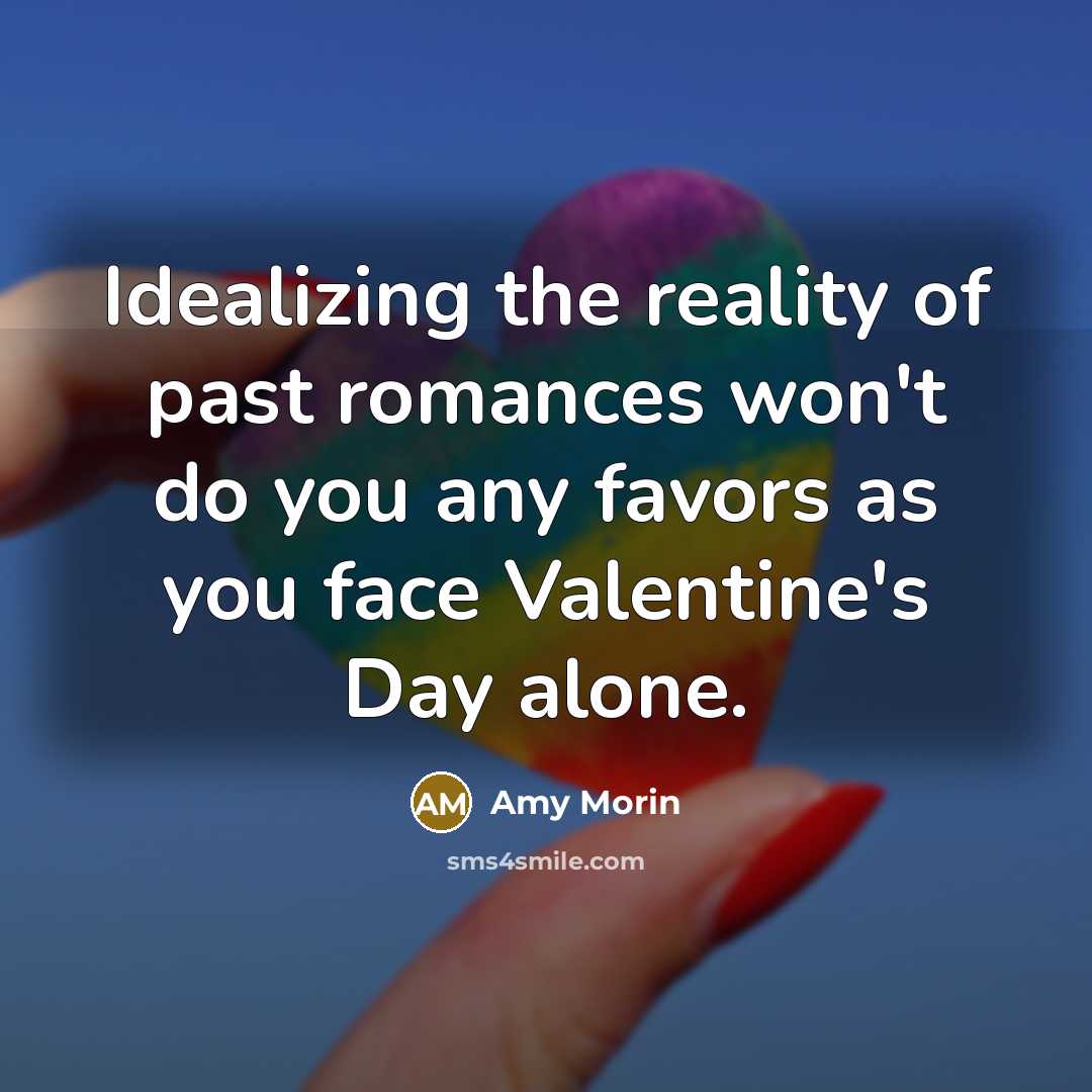 “Idealizing the reality of past romances won't do you any…” quote by Amy Morin
