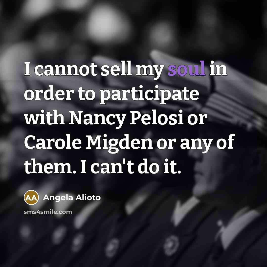 “I cannot sell my soul in order to participate with…” quote by Angela Alioto