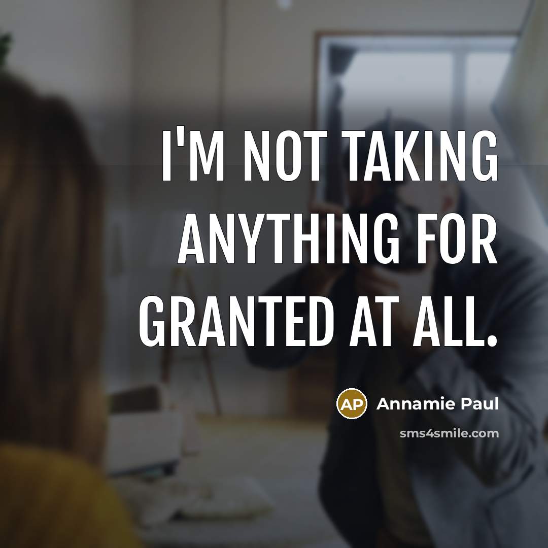 “I'm not taking anything for granted at all.…” quote by Annamie Paul