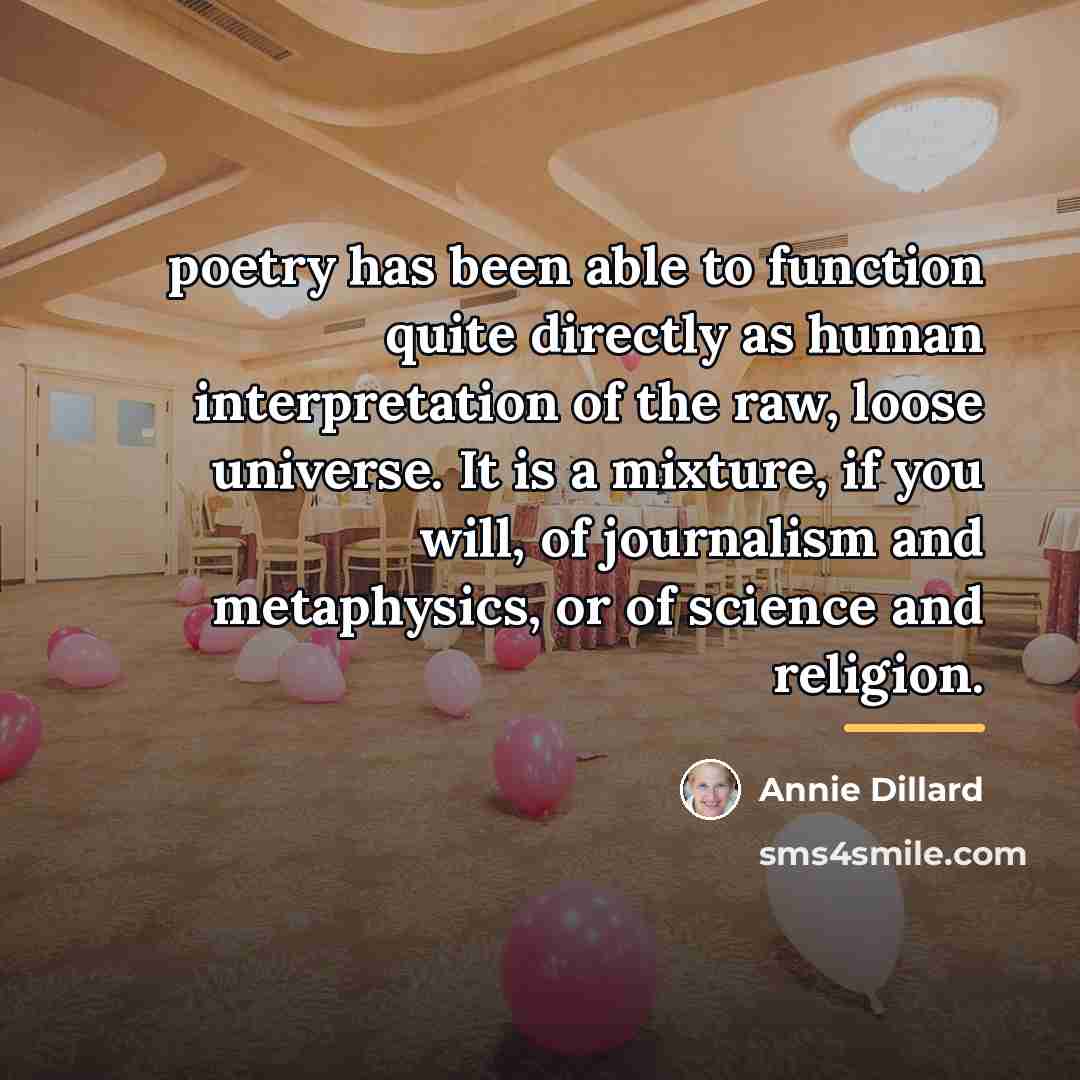 “poetry has been able to function quite directly as human…” quote by Annie Dillard