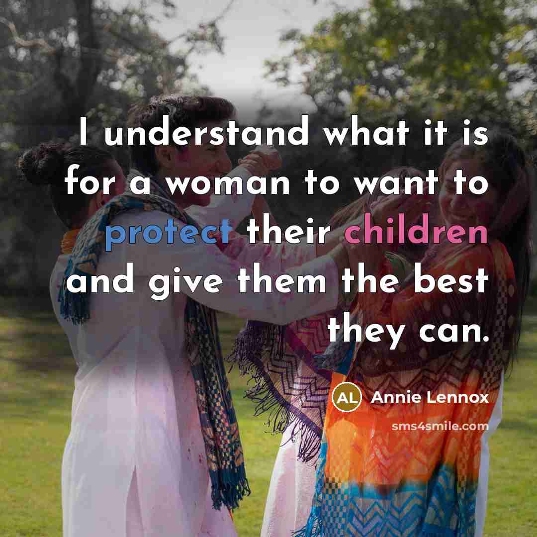 “I understand what it is for a woman to want…” quote by Annie Lennox