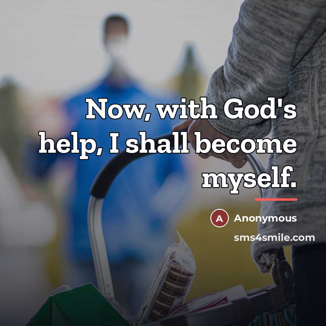 “Now, with God's help, I shall become myself.…” quote by Anonymous