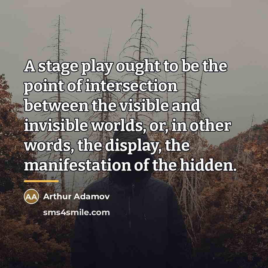 “A stage play ought to be the point of intersection…” quote by Arthur Adamov