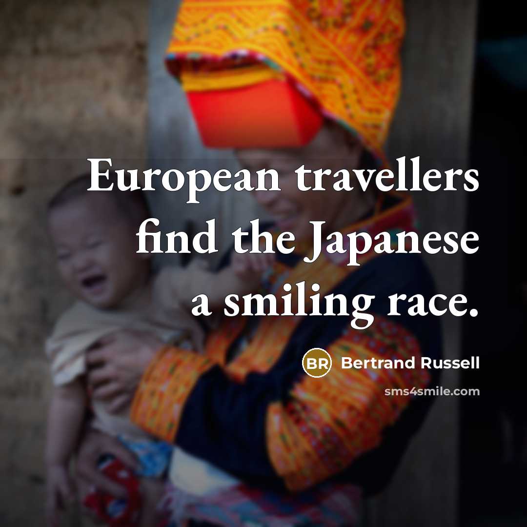 “European travellers find the Japanese a smiling race.…” quote by Bertrand Russell