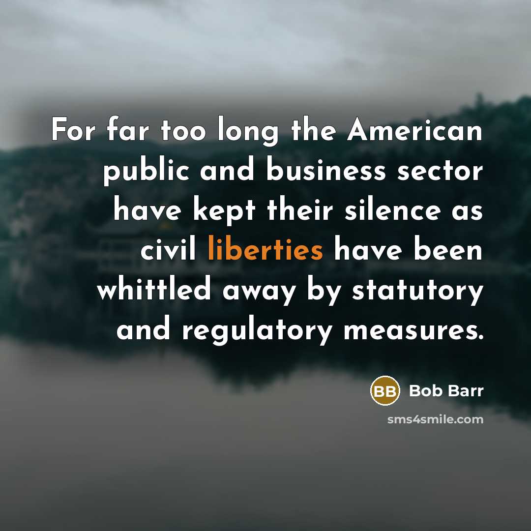 “For far too long the American public and business sector…” quote by Bob Barr