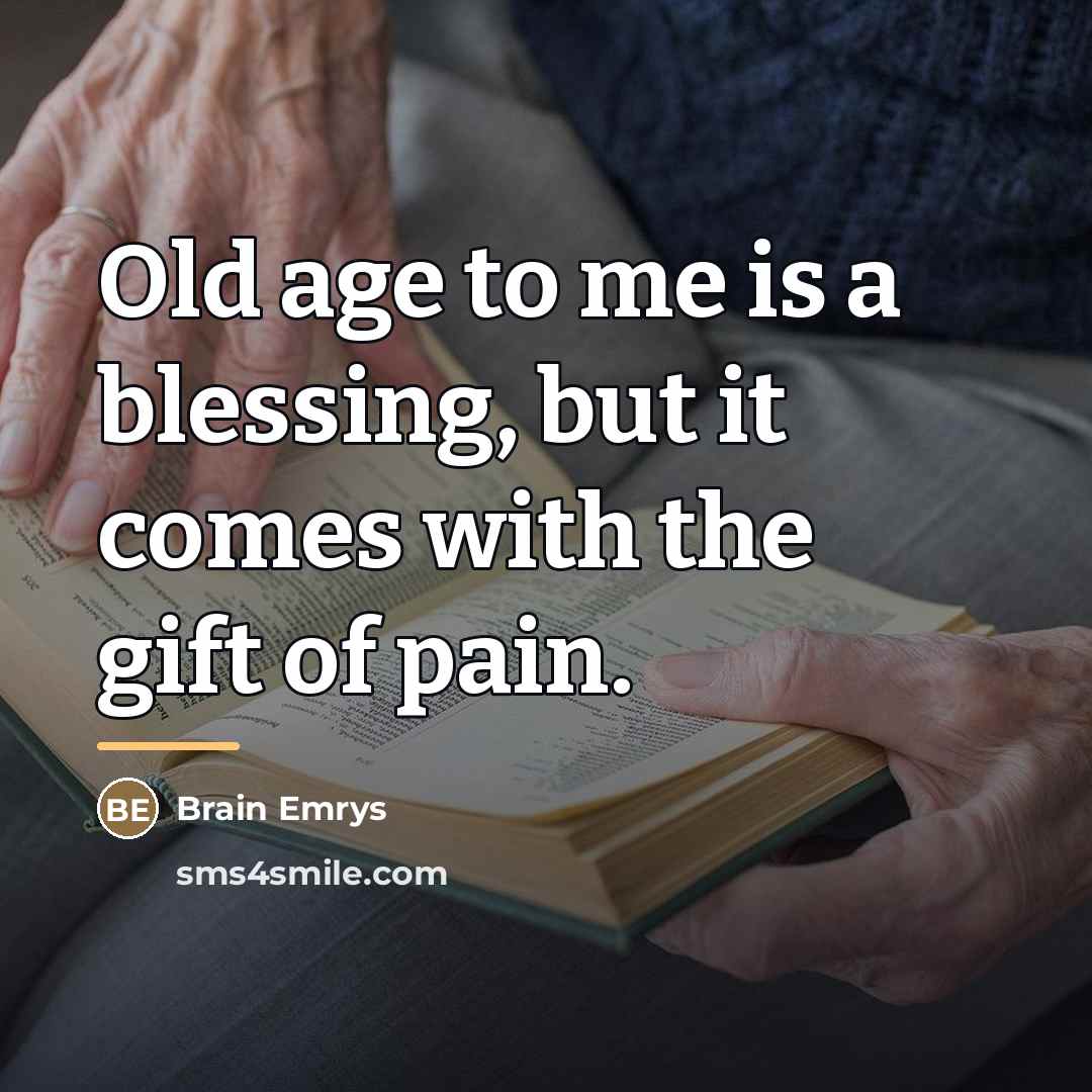 “Old age to me is a blessing, but it comes…” quote by Brain Emrys