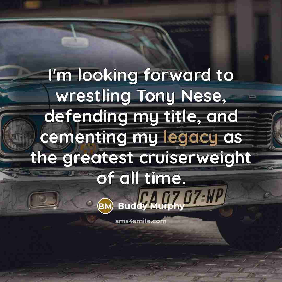 “I'm looking forward to wrestling Tony Nese, defending my title,…” quote by Buddy Murphy