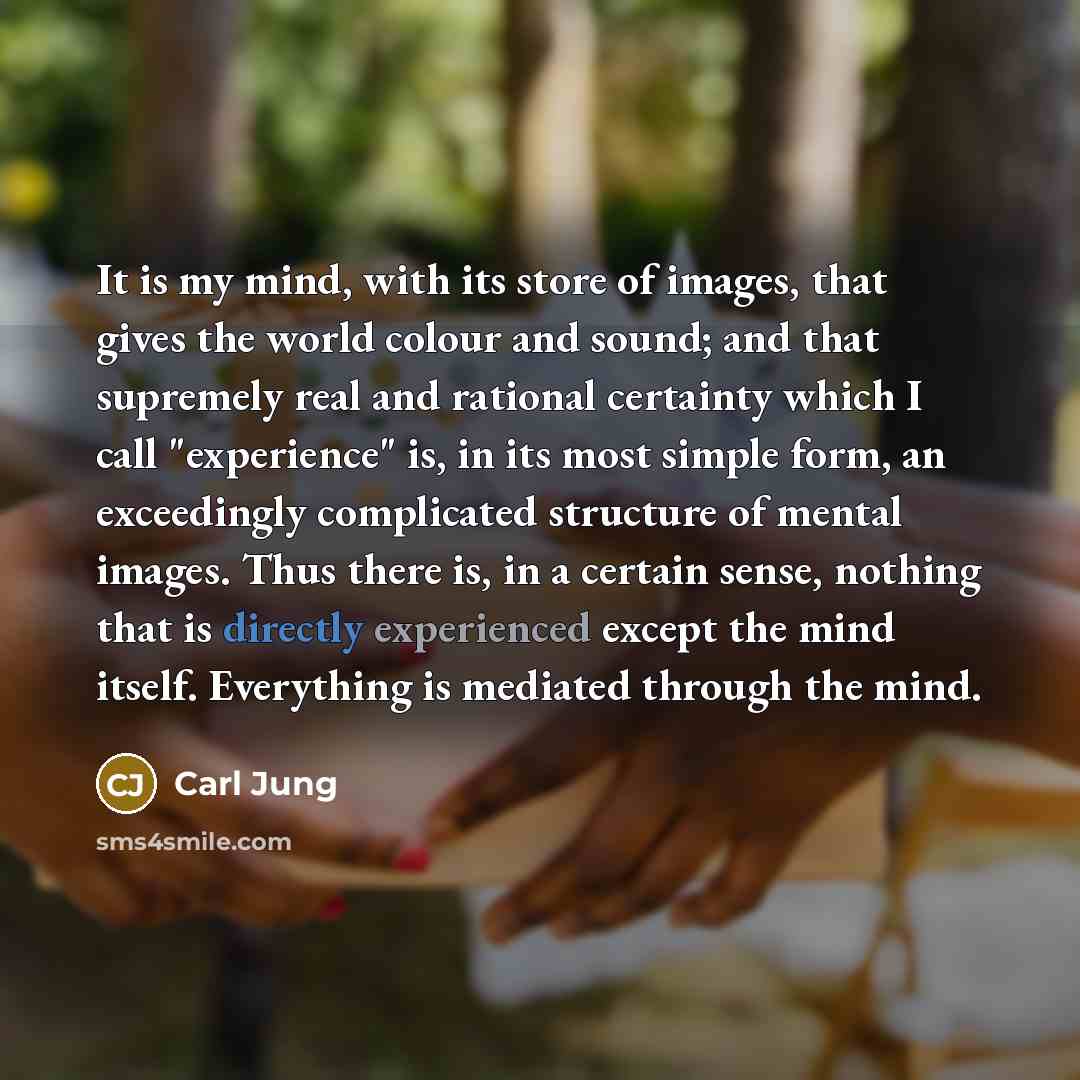 “It is my mind, with its store of images, that…” quote by Carl Jung