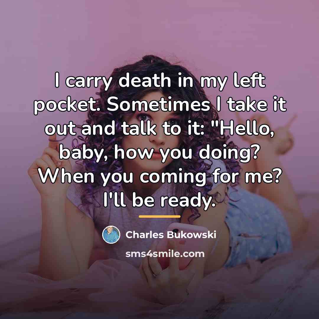 “I carry death in my left pocket. Sometimes I take…” quote by Charles Bukowski