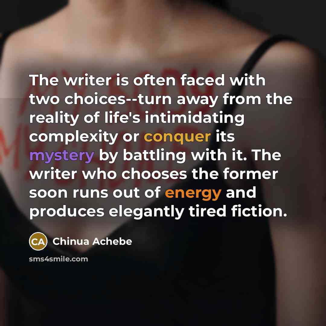 “The writer is often faced with two choices--turn away from…” quote by Chinua Achebe