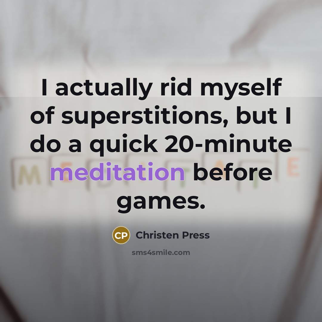 “I actually rid myself of superstitions, but I do a…” quote by Christen Press