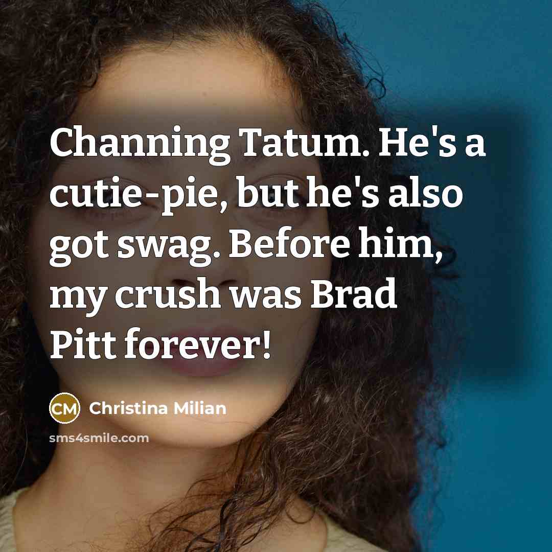 “Channing Tatum. He's a cutie-pie, but he's also got swag.…” quote by Christina Milian