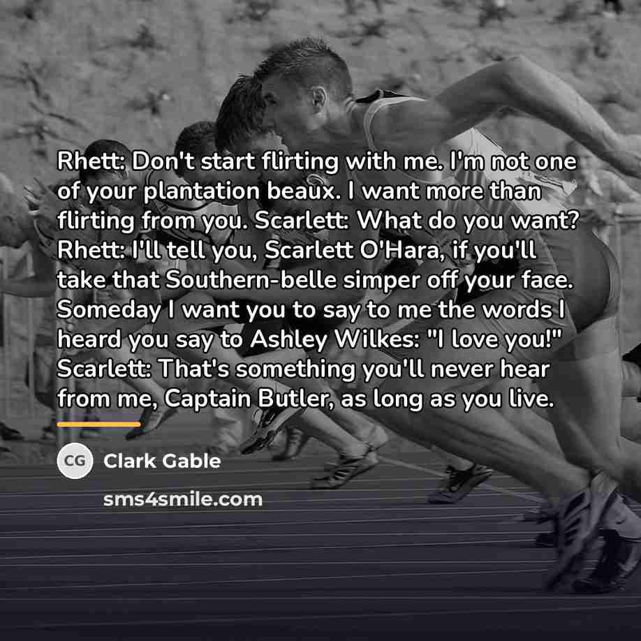 “Rhett: Don't start flirting with me. I'm not one of…” quote by Clark Gable