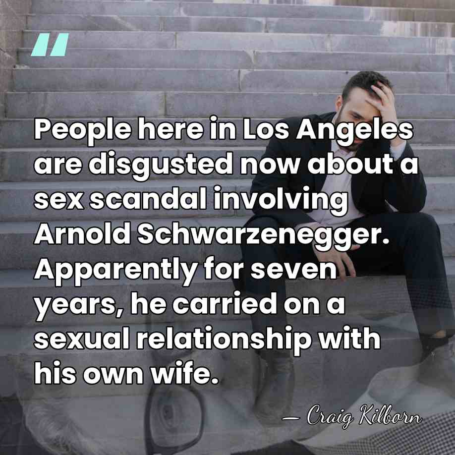 People here in Los Angeles are disgusted now about a sex scandal&hellip; - Craig Kilborn