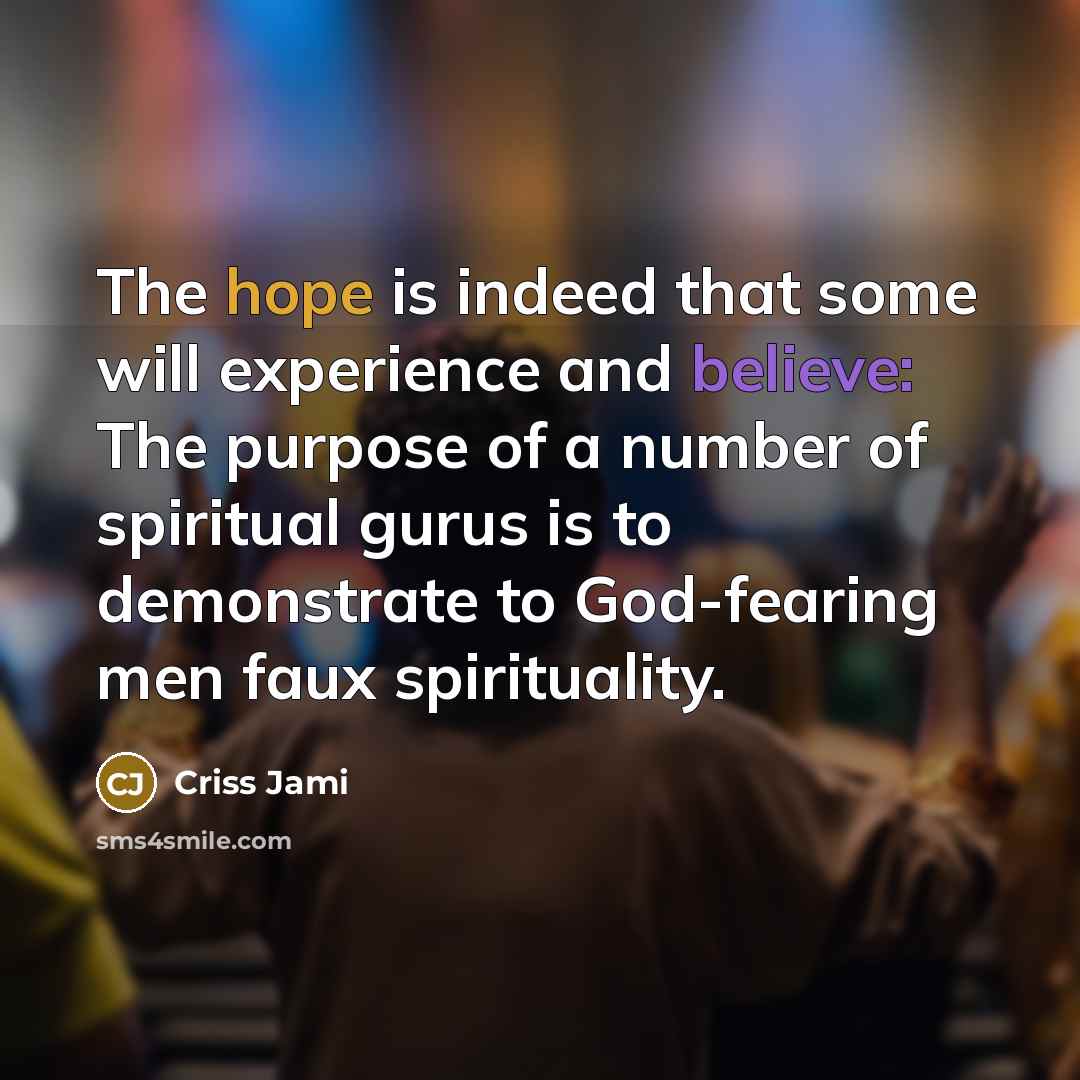“The hope is indeed that some will experience and believe:…” quote by Criss Jami