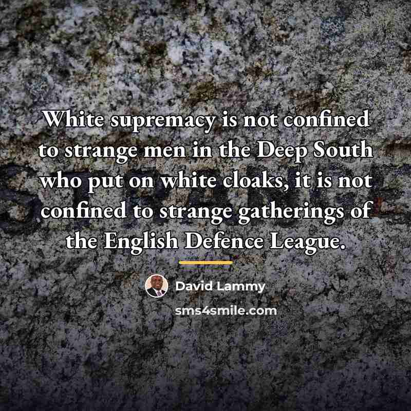“White supremacy is not confined to strange men in the…” quote by David Lammy