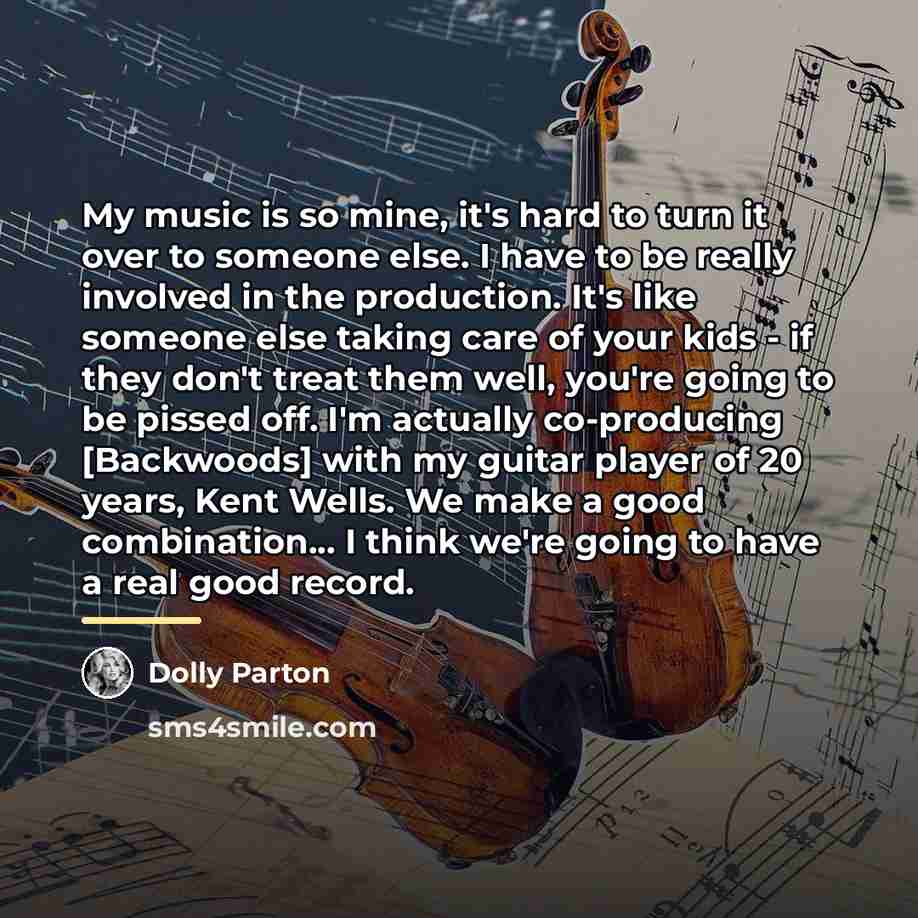 “My music is so mine, it's hard to turn it…” quote by Dolly Parton