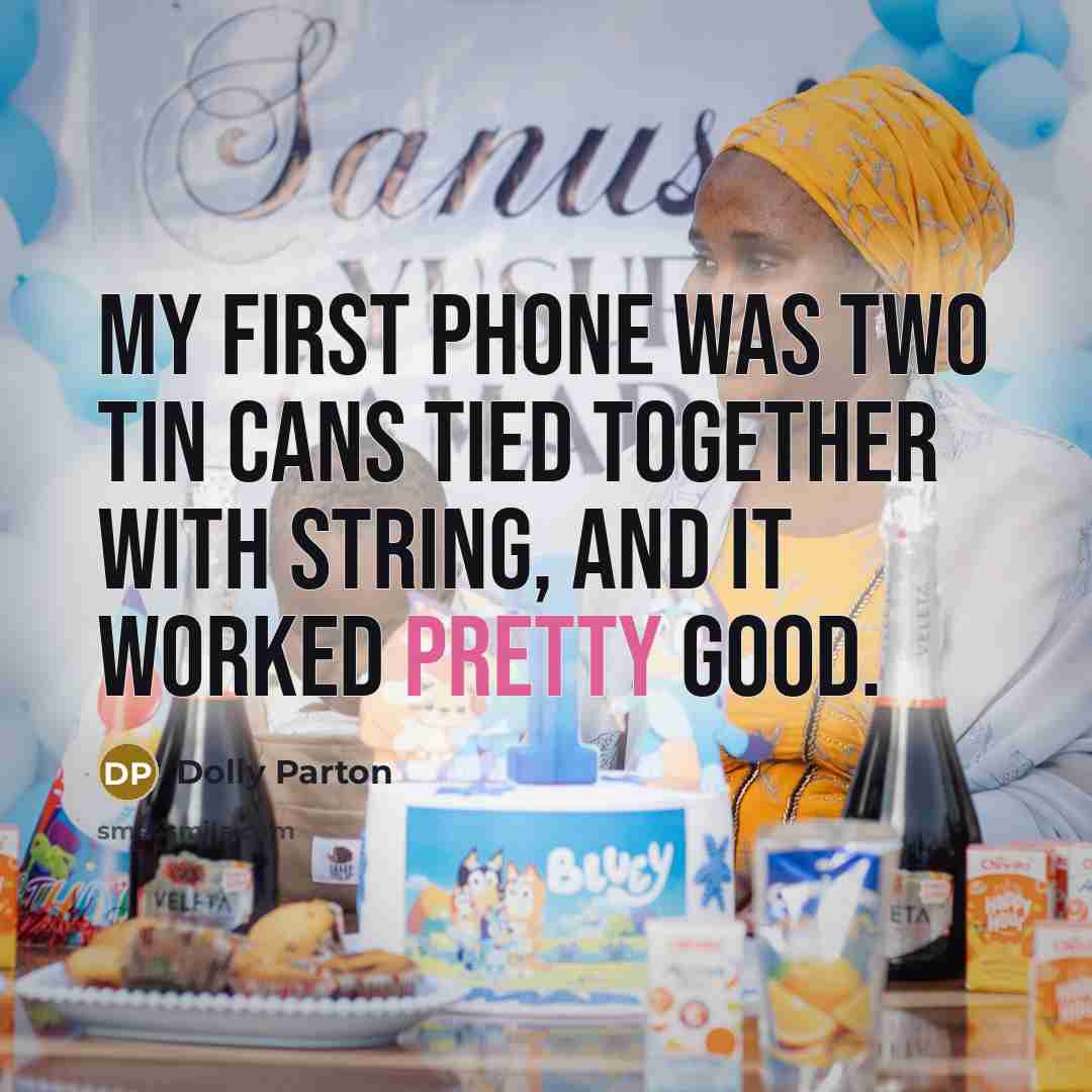 “My first phone was two tin cans tied together with…” quote by Dolly Parton