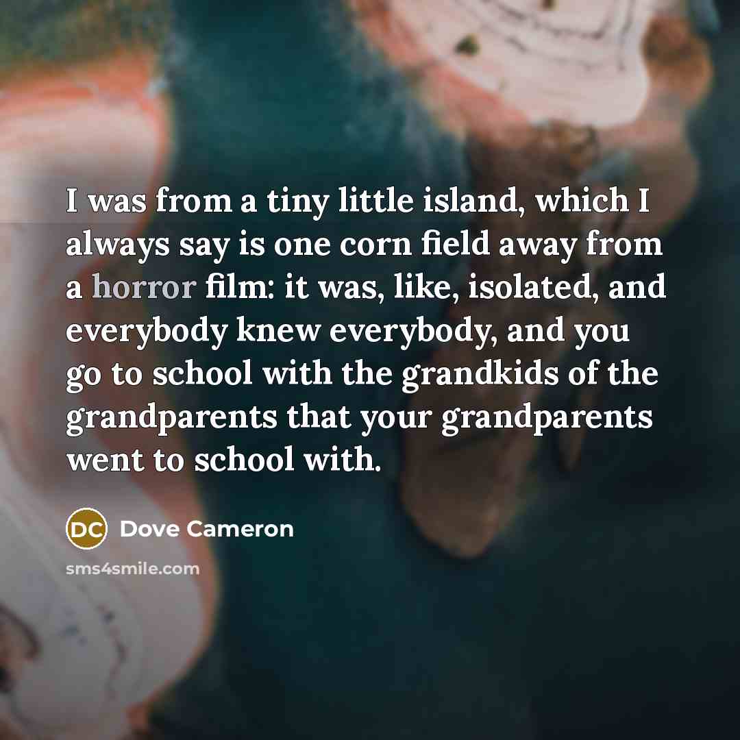 “I was from a tiny little island, which I always…” quote by Dove Cameron