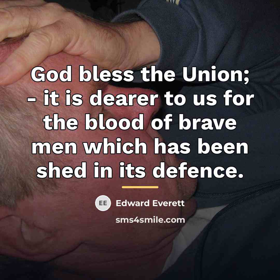 “God bless the Union; - it is dearer to us…” quote by Edward Everett