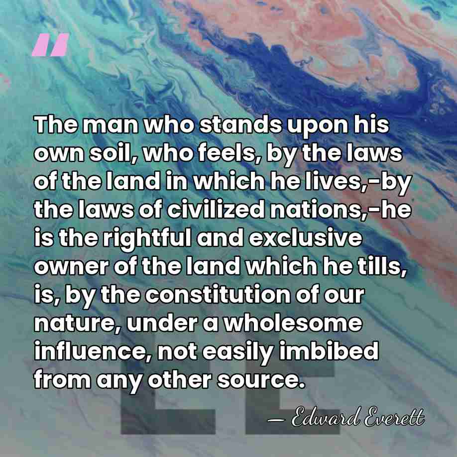 The man who stands upon his own soil, who feels, by the&hellip; - Edward Everett