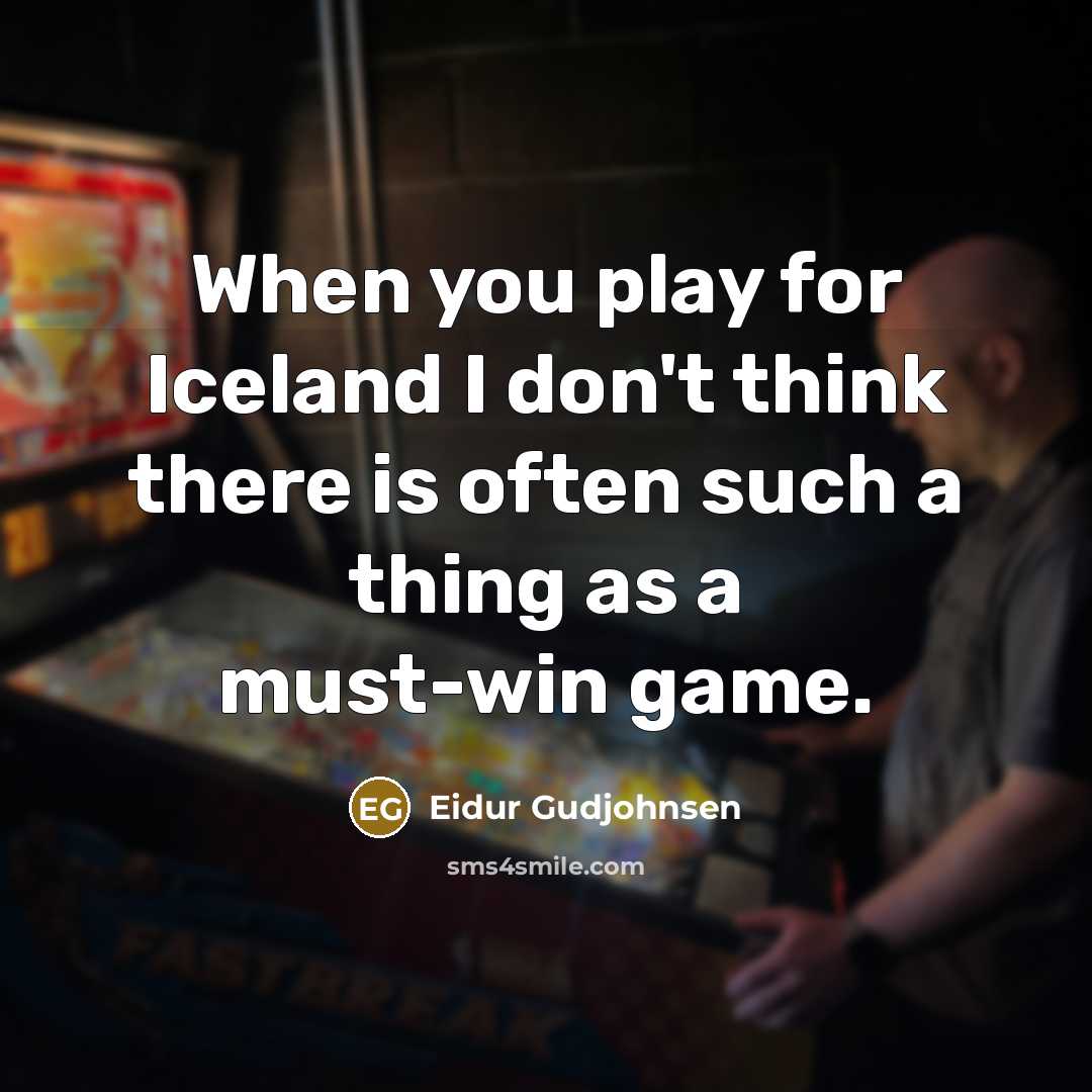 “When you play for Iceland I don't think there is…” quote by Eidur Gudjohnsen