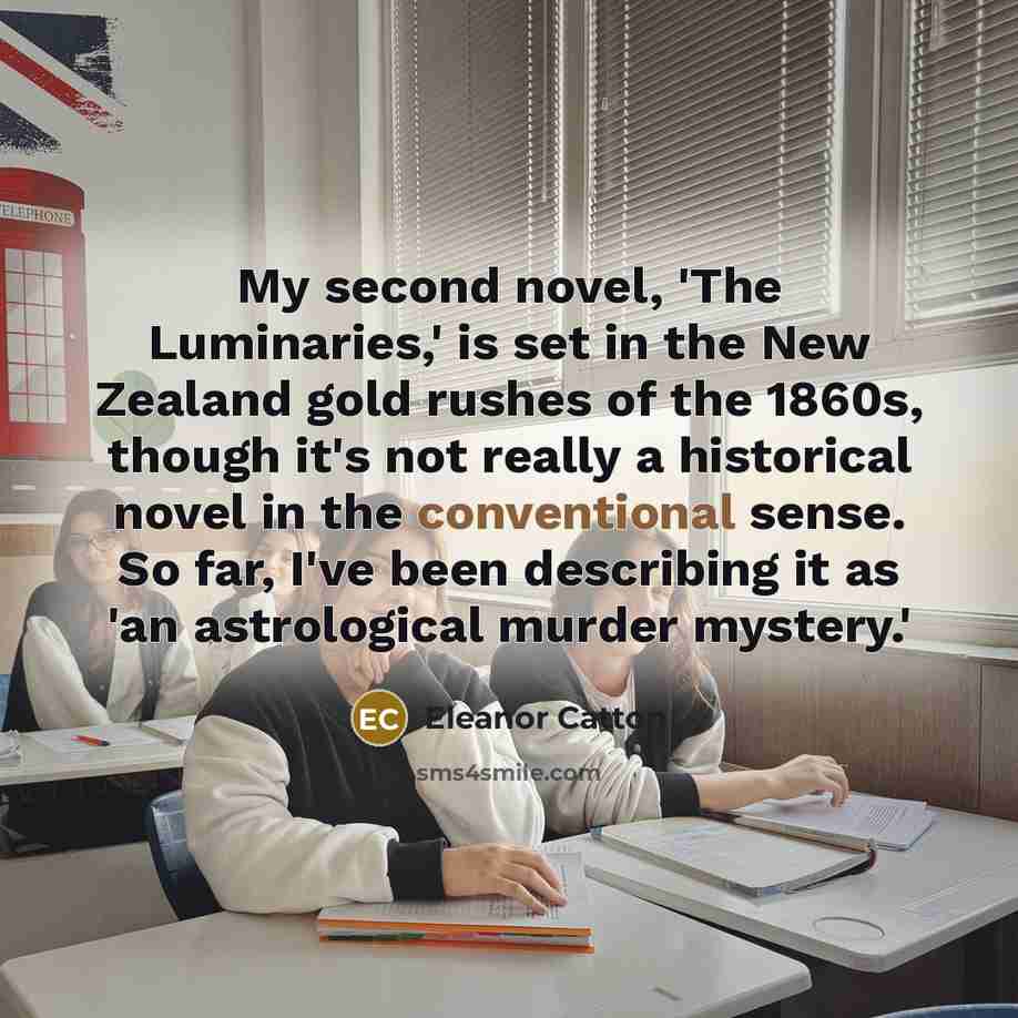 “My second novel, 'The Luminaries,' is set in the New…” quote by Eleanor Catton