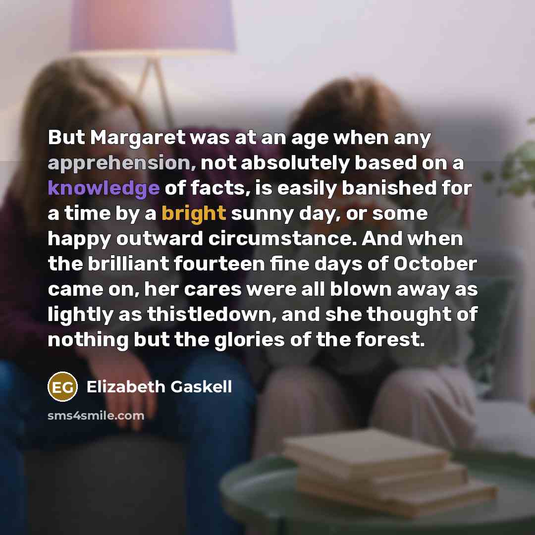 “But Margaret was at an age when any apprehension, not…” quote by Elizabeth Gaskell