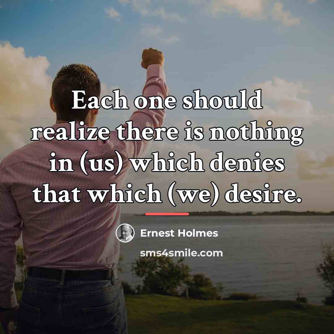“Each one should realize there is nothing in (us) which…” quote by Ernest Holmes